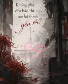 Không phải tới báo thù sao? Sao lại thành yêu rồi?